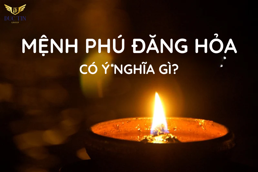 Ý nghĩa của mệnh Phú Đăng Hỏa